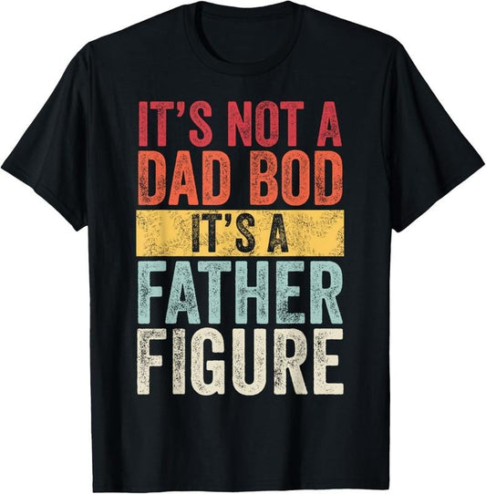 100% Cotton Mens It's Not A Dad Bod It's A Father Figure, Funny Retro Vintage,Short Sleeve T-Shirt