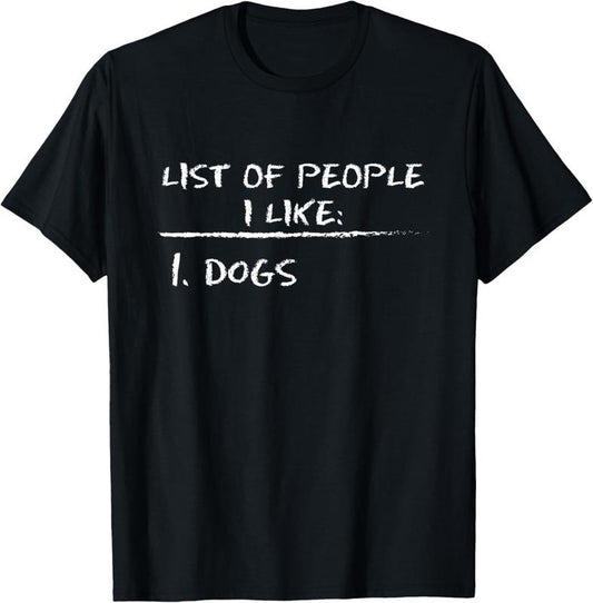 100% Cotton Mens List Of People I Like: Dog Funny Sarcastic Design T-Shirt
