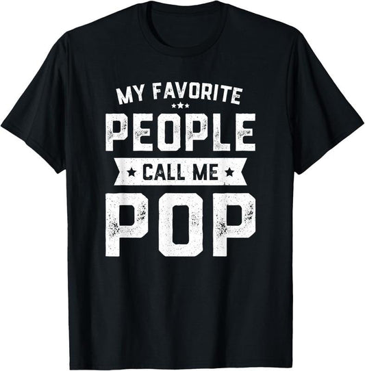 100% Cotton My Favorite People Call Me Pop Shirt Funny Fathers Day T-Shirt