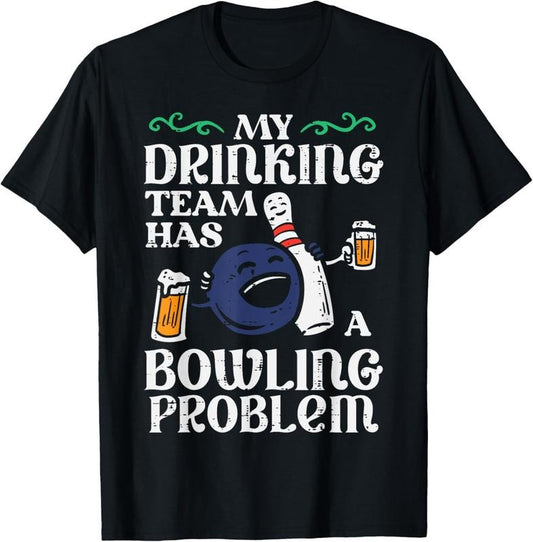 100% Cotton My Team Has Bowling Problem Funny Bowler Pin Player Dad Men T-Shirt
