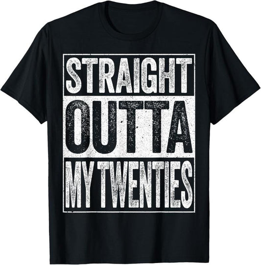 100% Cotton Straight Outta My Twenties T-Shirt Funny 30th Birthday Shirt T-Shirt
