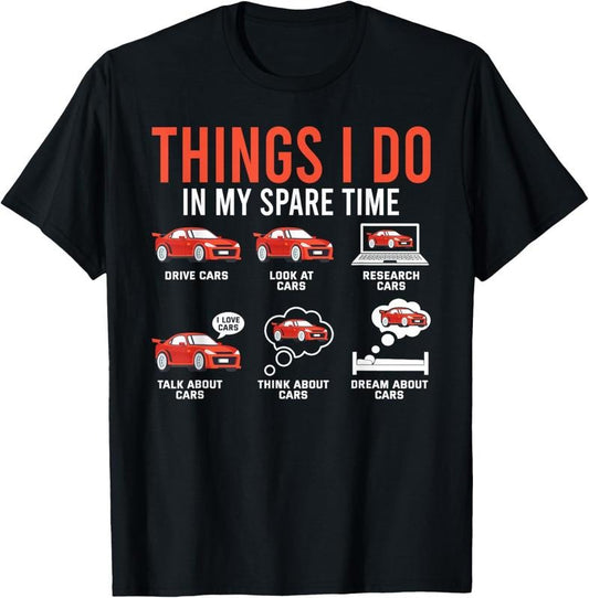 100% Cotton Things I Do In My Spare Time Funny Car Enthusiast Car Lover T-Shirt
