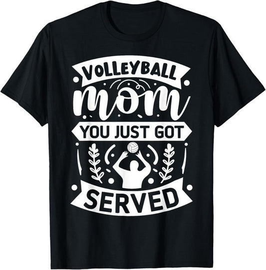 100% Cotton Volleyball Mom You Just Got Served T-Shirt