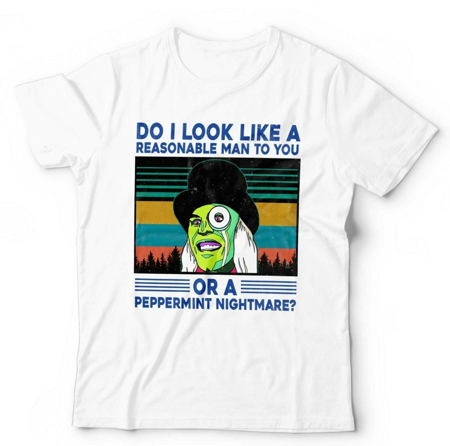 Do I Look Like A Reasonable Man Tshirt Unisex