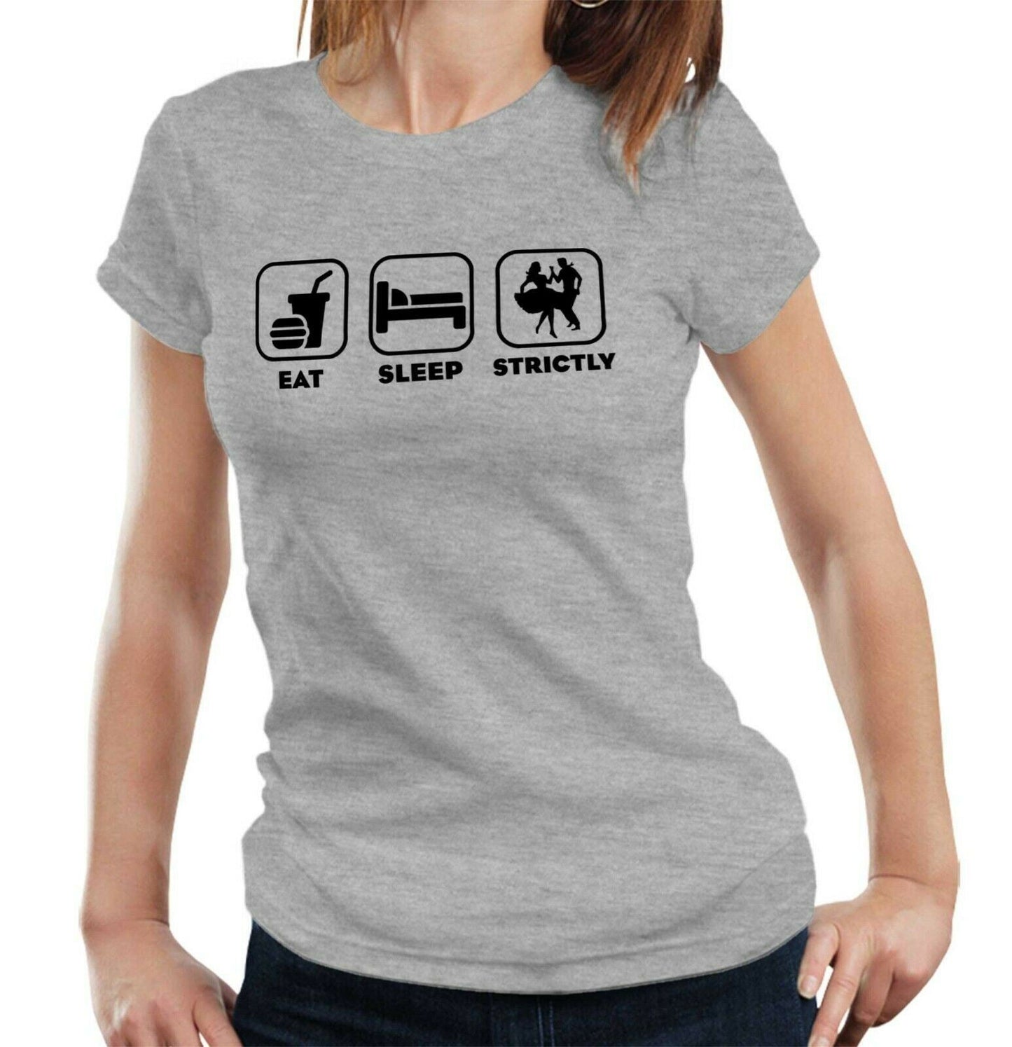 Eat Sleep Strictly Tshirt Fitted Ladies