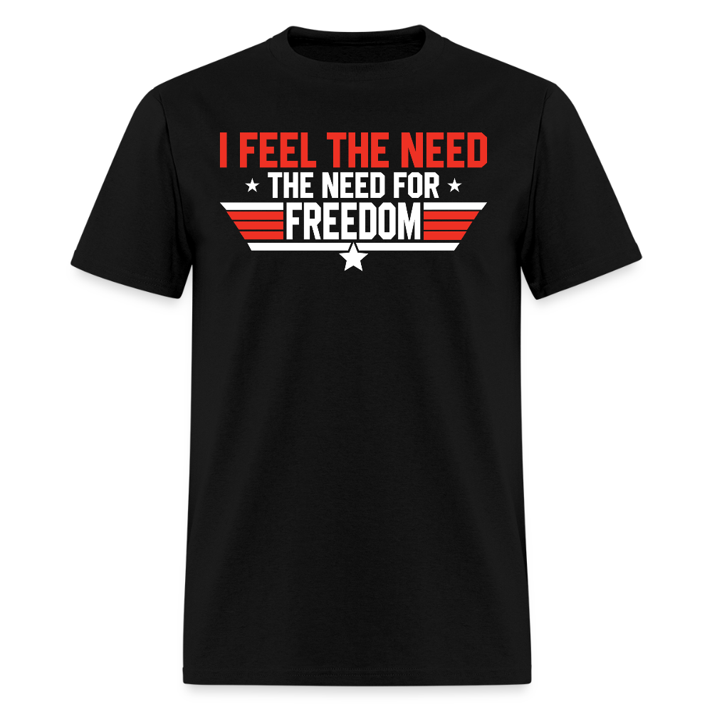 I Feel The Need The Need For Freedom T Shirt