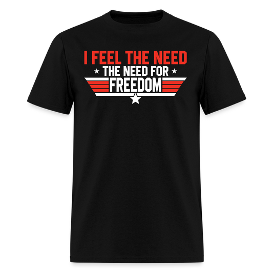 I Feel The Need The Need For Freedom T Shirt