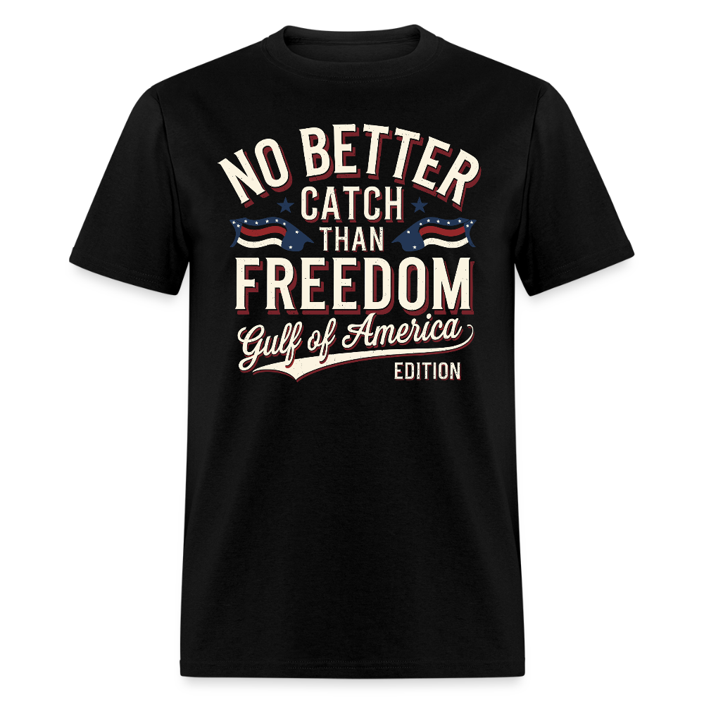 No Better Catch Than Freedom Gulf Of America Edition T Shirt