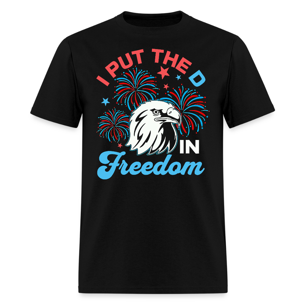 I Put The D In Freedom 4th of July T Shirt