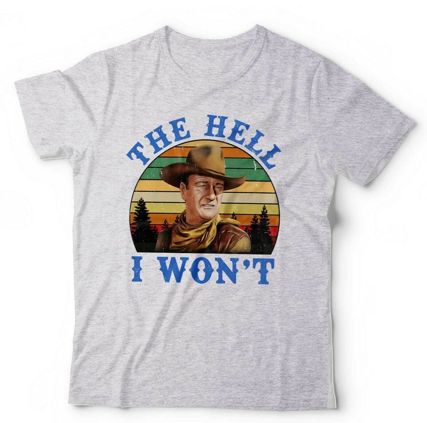 The Hell I Won't Tshirt Unisex