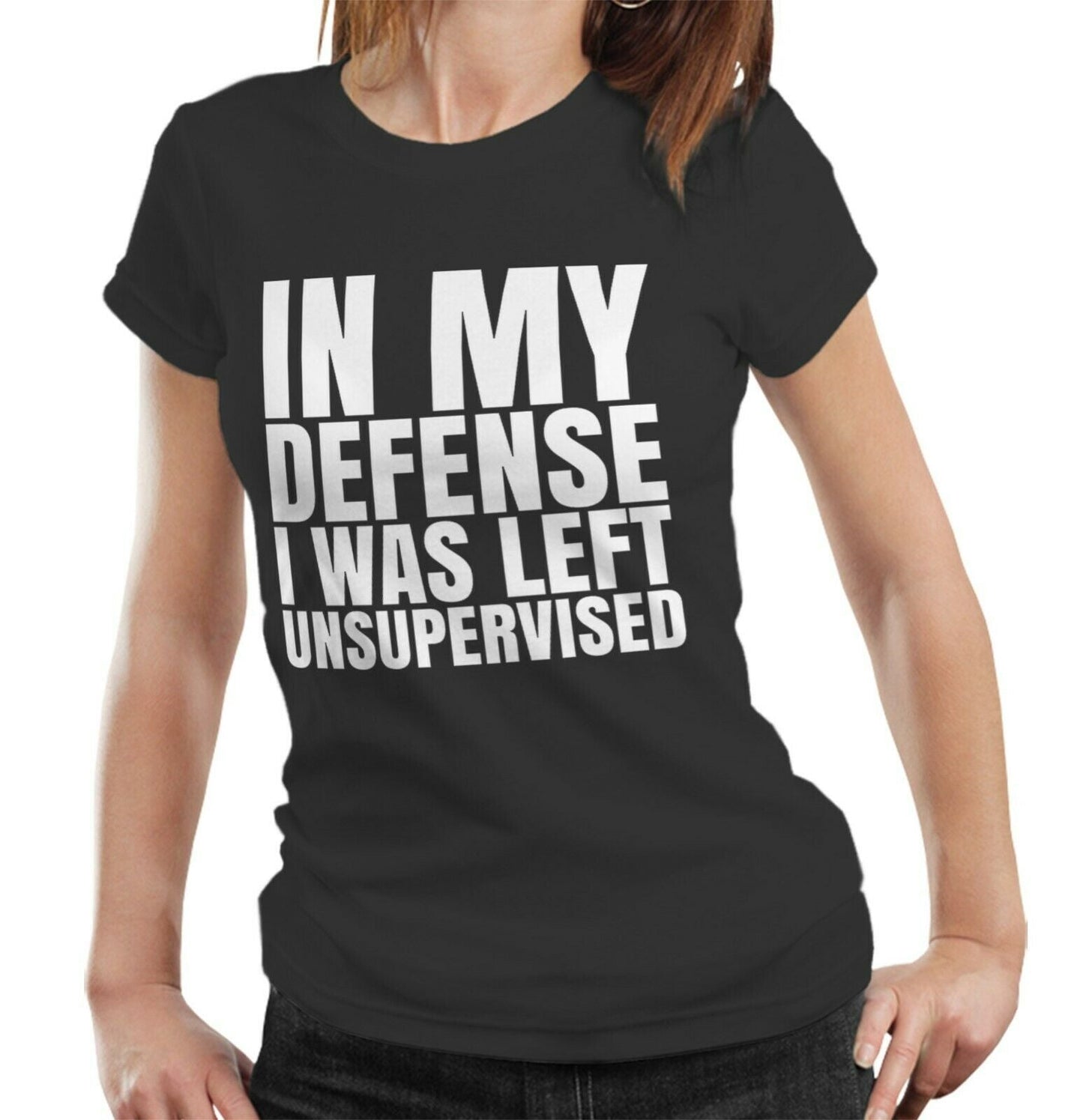 In My Defense I Was Left Unsupervised 2 Tshirt Ladies