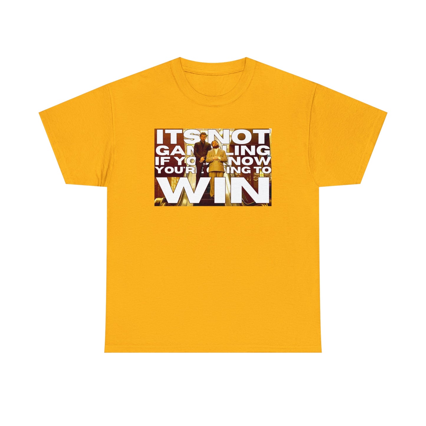 "It's not Gambling if you know you're going to win" Allen Hangover Movie - Unisex Heavy Cotton Tee