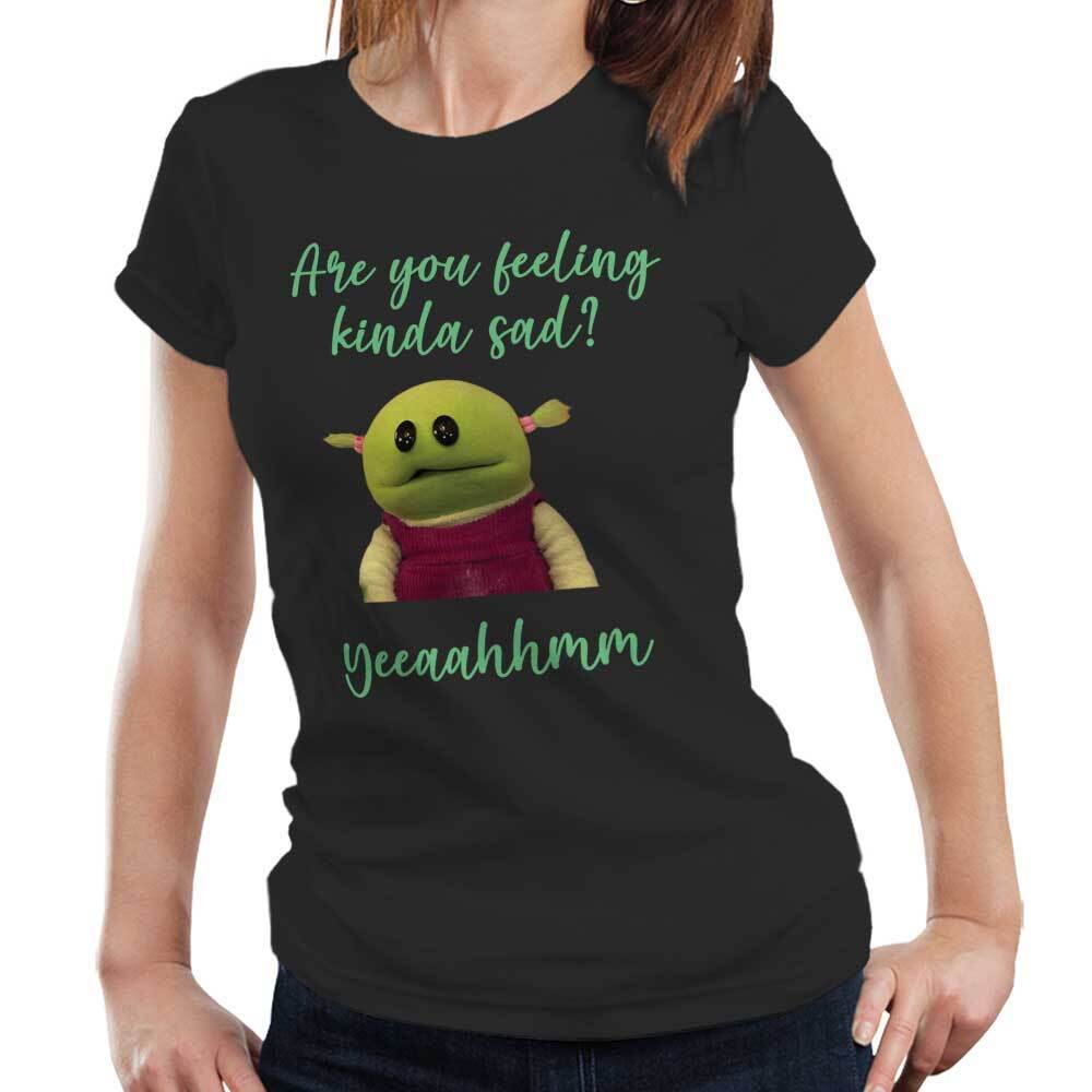Nanalan Tshirt Are You Feeling Kinda Sad Semi Fitted Ladies