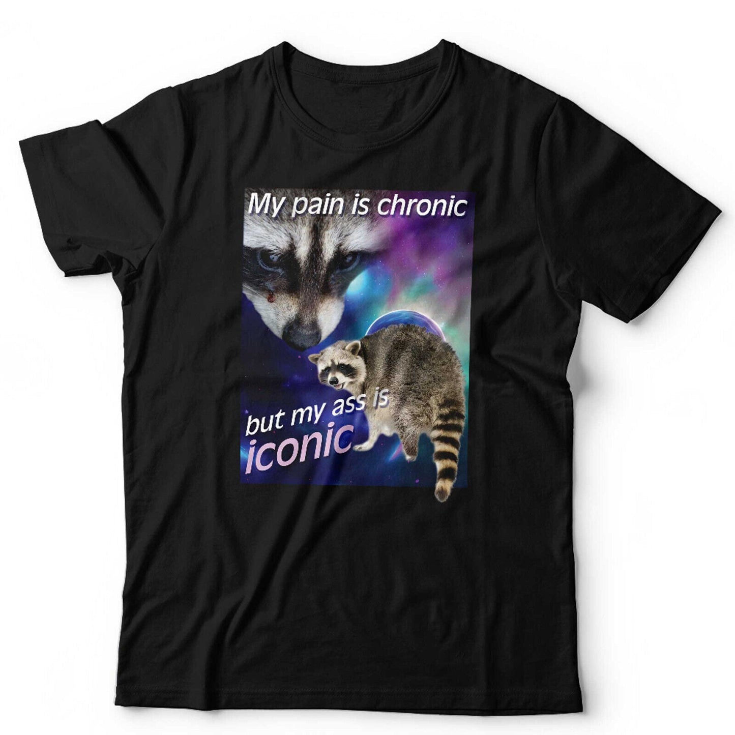 My Pain Is Chronic But My Ass Is Iconic TShirt Unisex