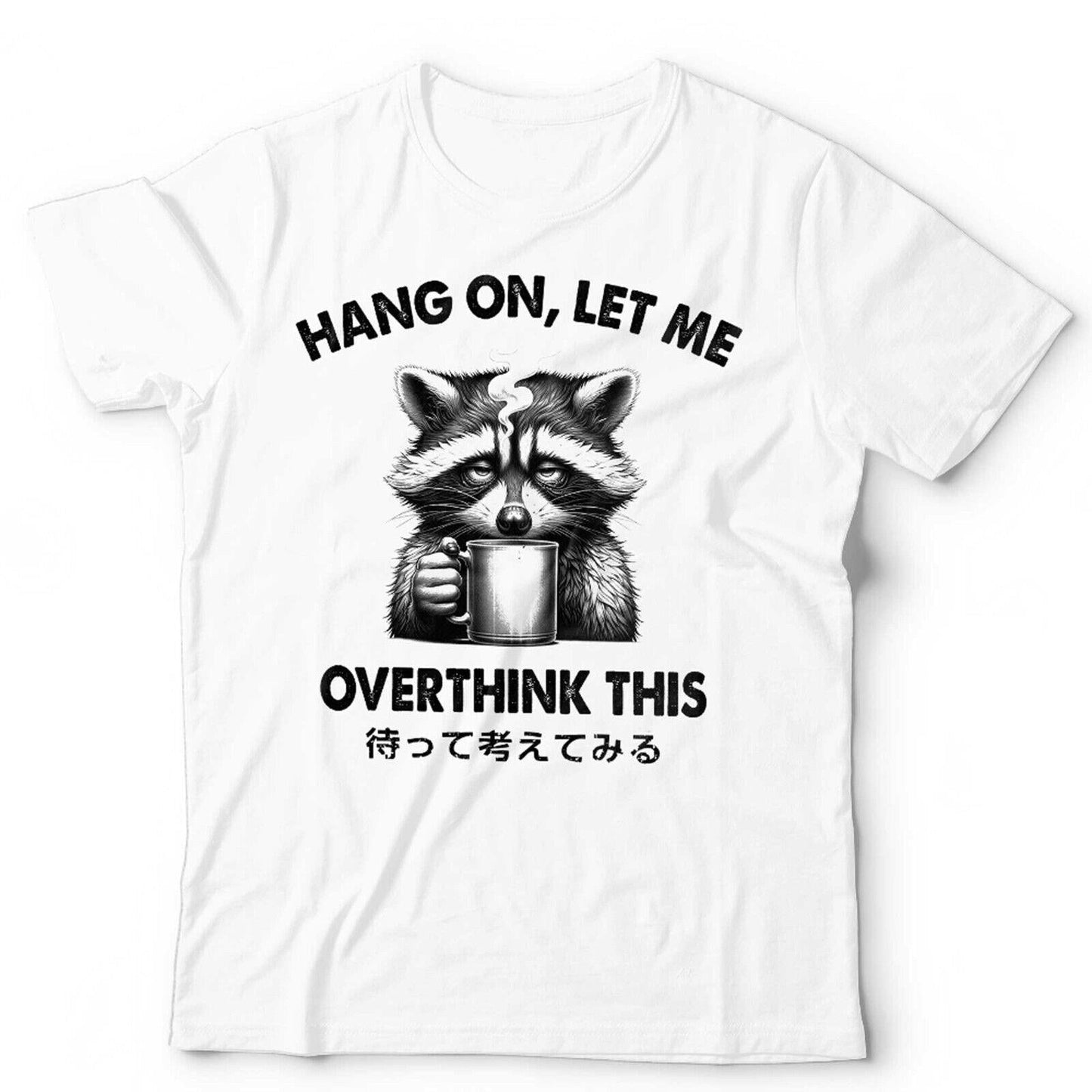 Hang On Let Me Overthink This Unisex Tshirt
