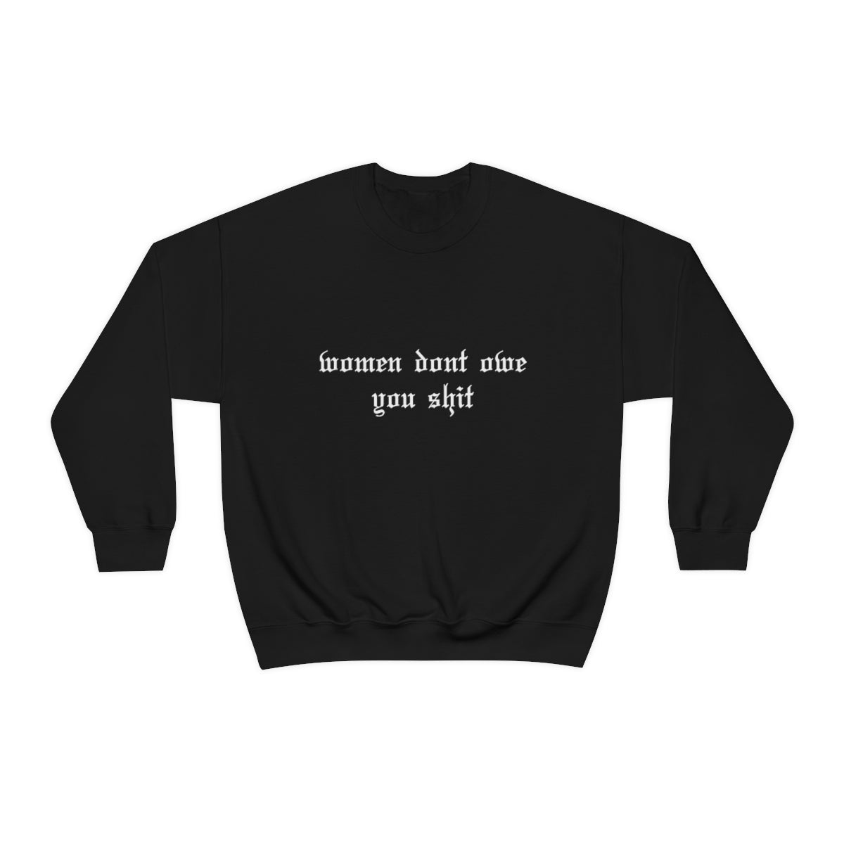 Women Don't Owe You Crewneck Sweatshirt