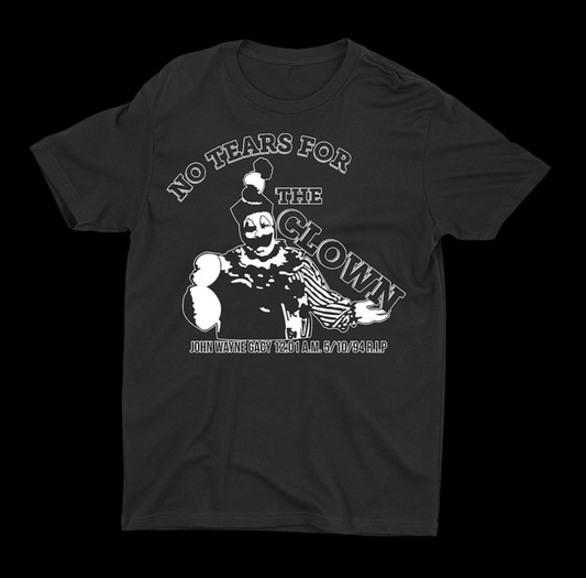 John Wayne Gacy Ã¢â‚¬Å“No Tears for the ClownÃ¢â‚¬Â T-Shirt