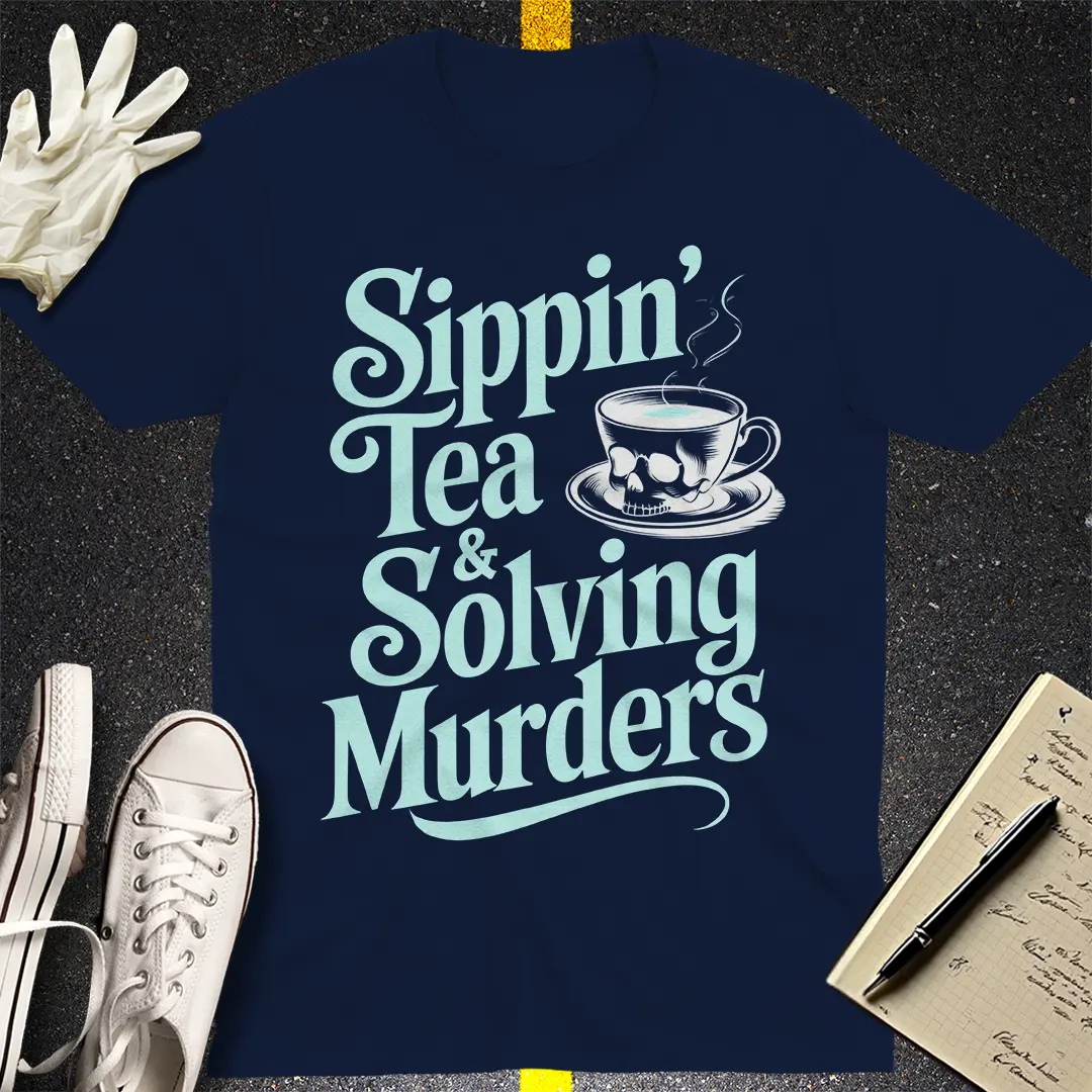 Sippin' Tea & Solving Murders T-Shirt