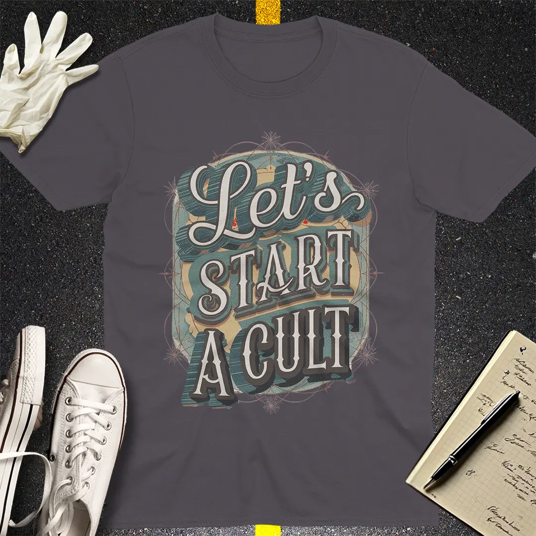 Let's Start a Cult T-Shirt Style001