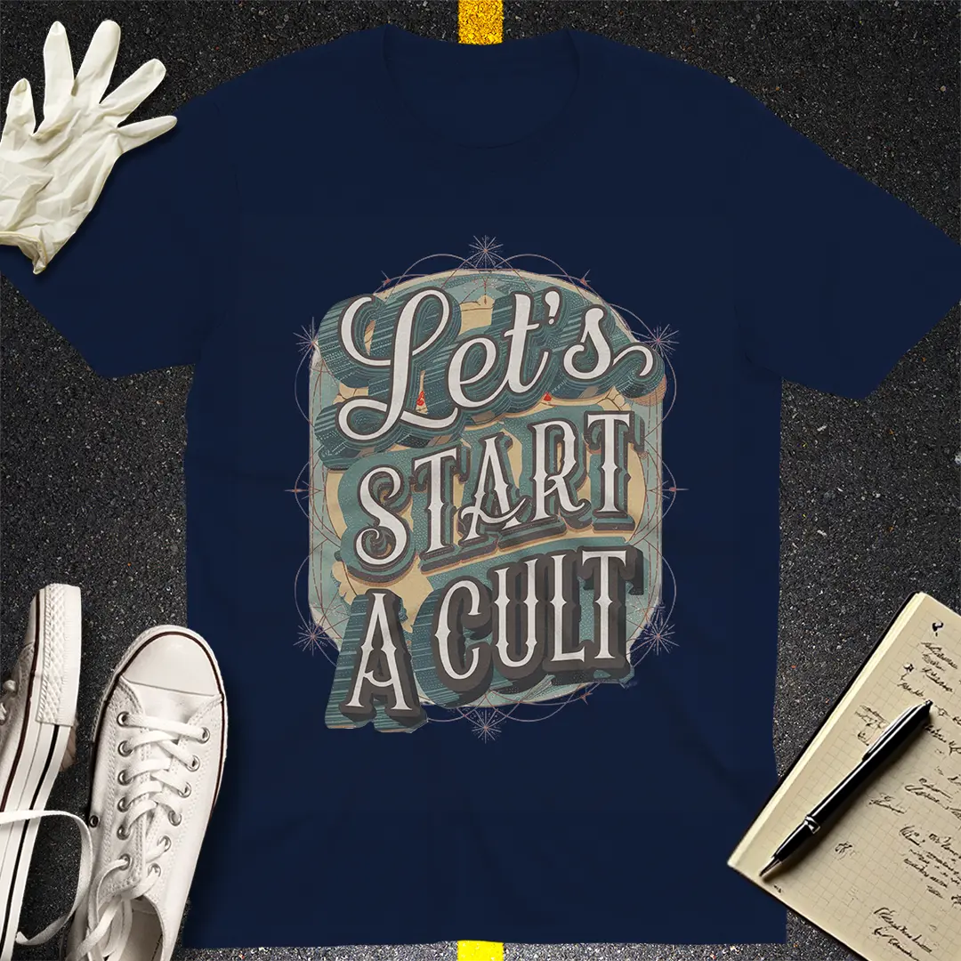 Let's Start a Cult T-Shirt Style001