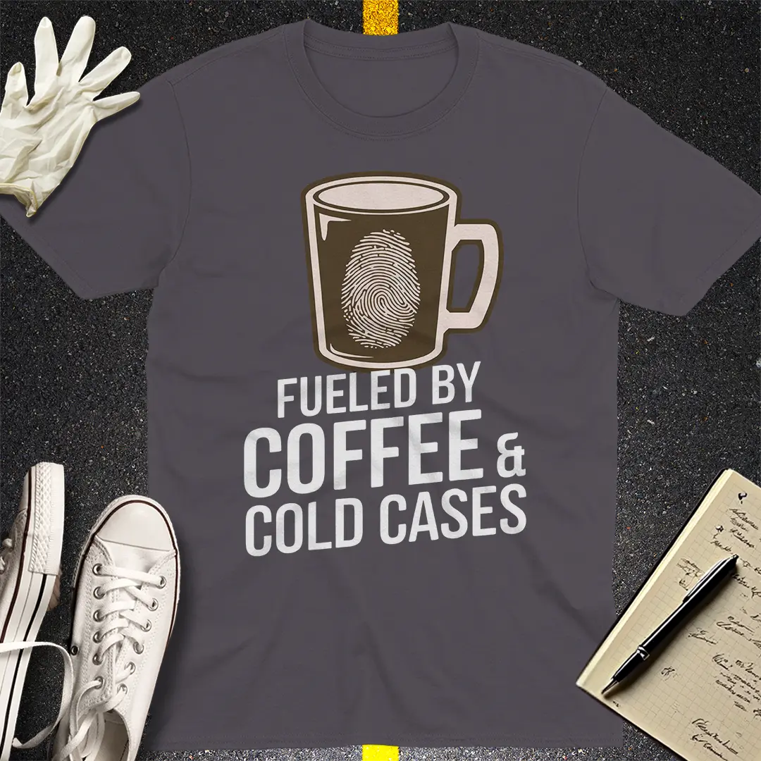 Fueled by Coffee & Cold Cases T-Shirt