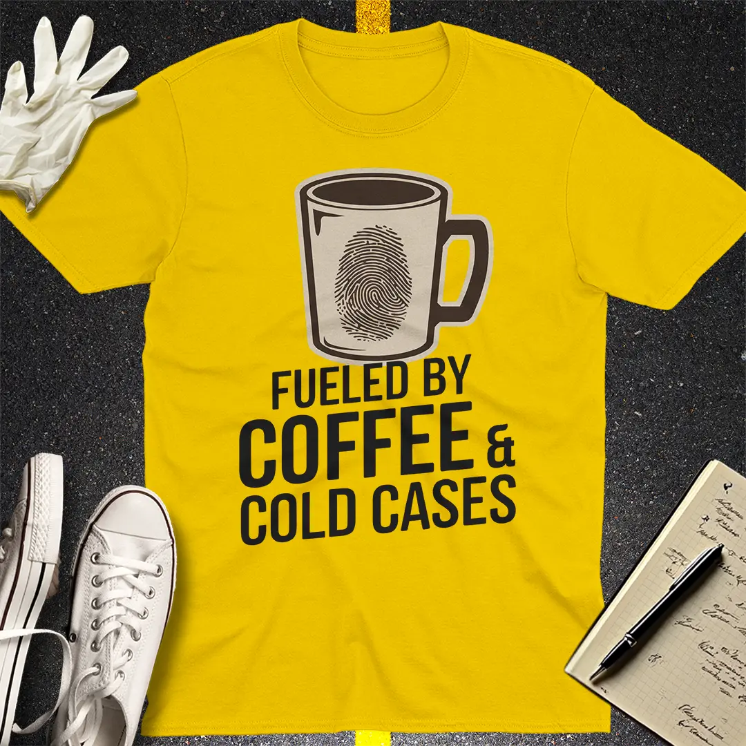 Fueled by Coffee & Cold Cases T-Shirt