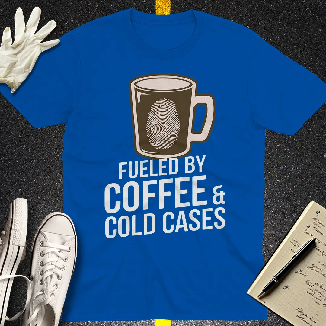 Fueled by Coffee & Cold Cases T-Shirt