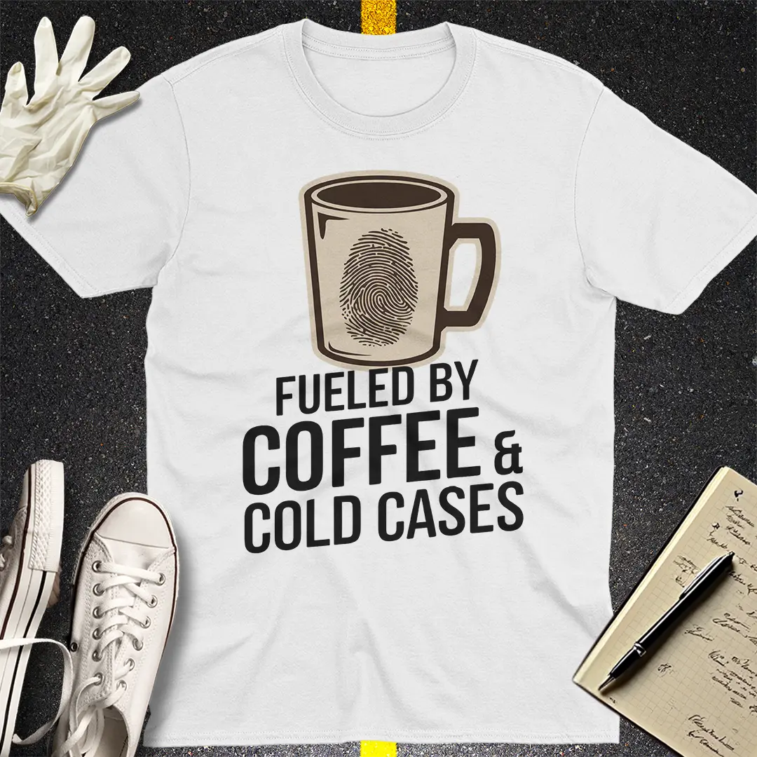 Fueled by Coffee & Cold Cases T-Shirt