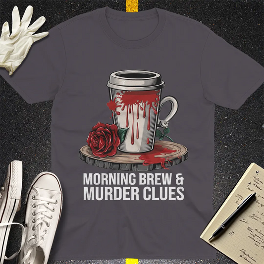 Morning Brew & Murder Clues T-Shirt
