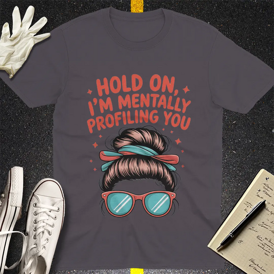 Mentally Profiling You T-Shirt