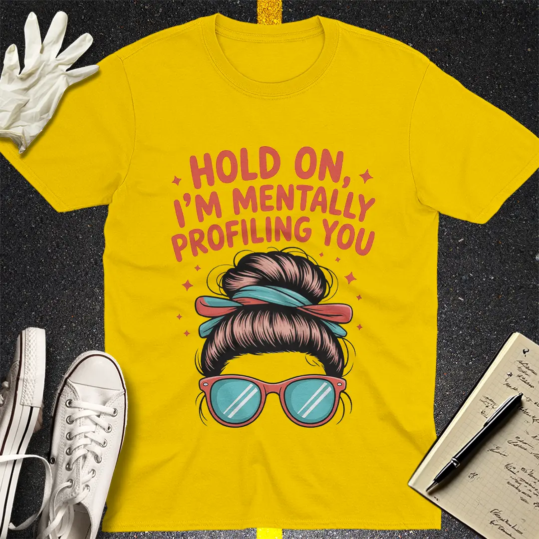 Mentally Profiling You T-Shirt