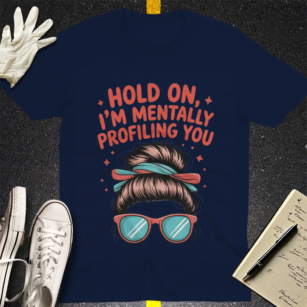 Mentally Profiling You T-Shirt