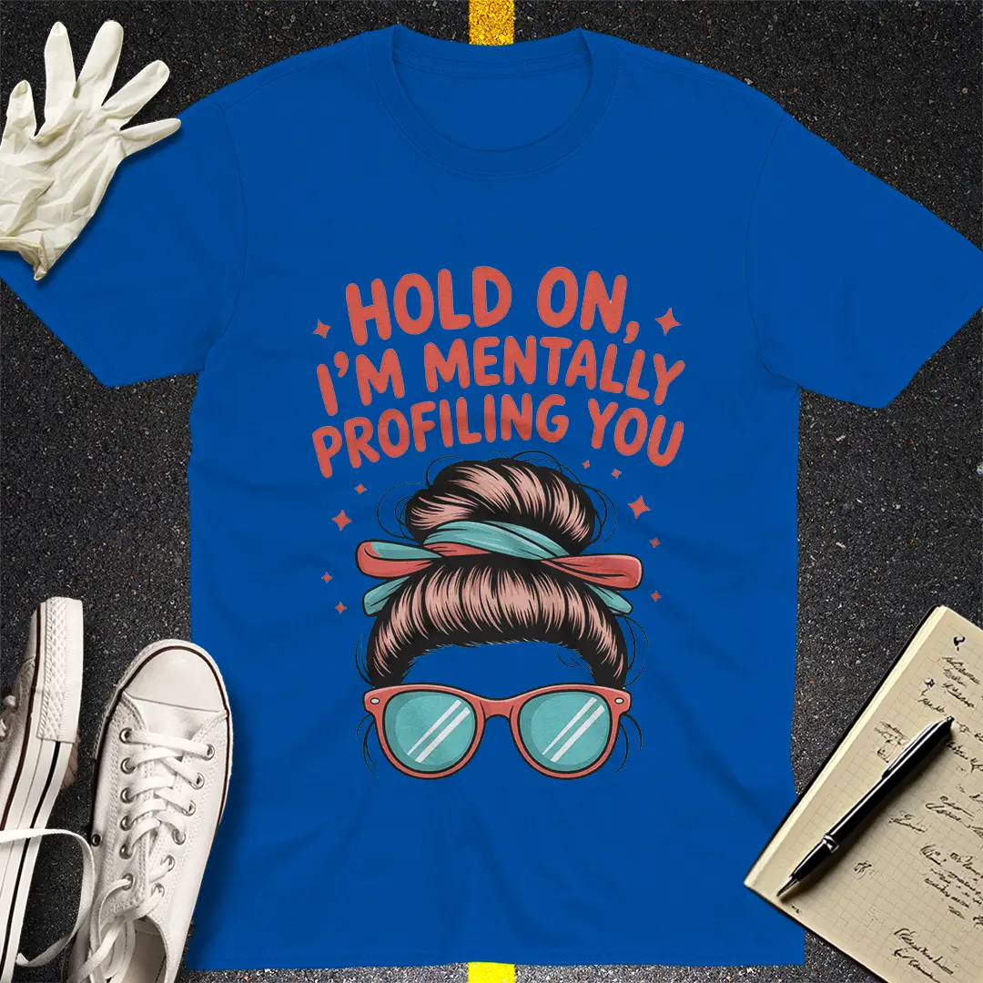 Mentally Profiling You T-Shirt
