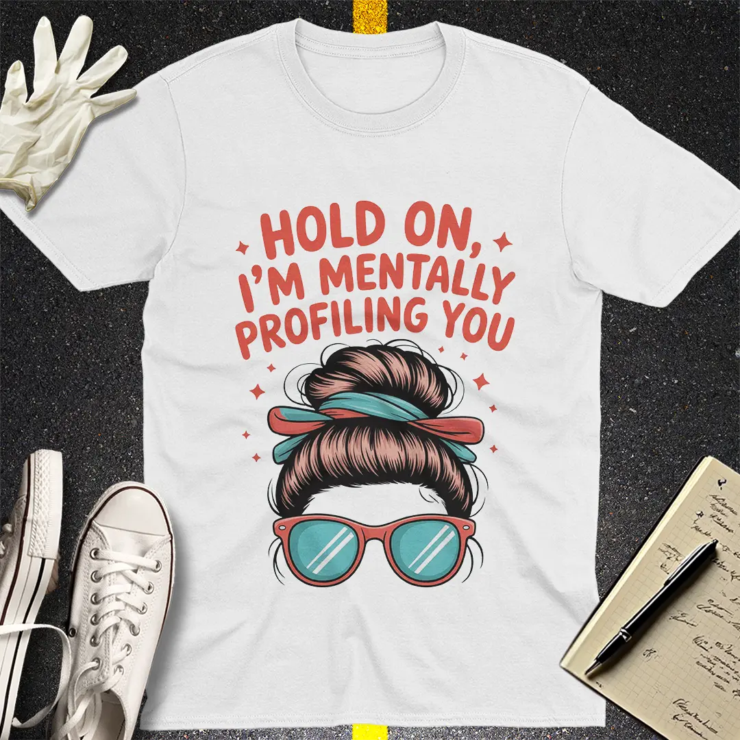 Mentally Profiling You T-Shirt