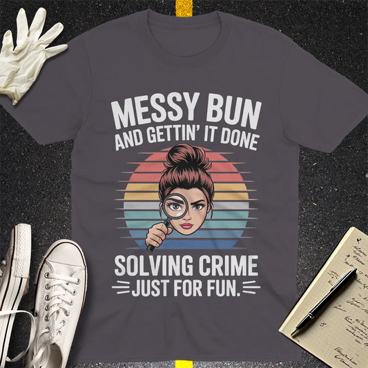 Messy Bun Crime Solver T-Shirt