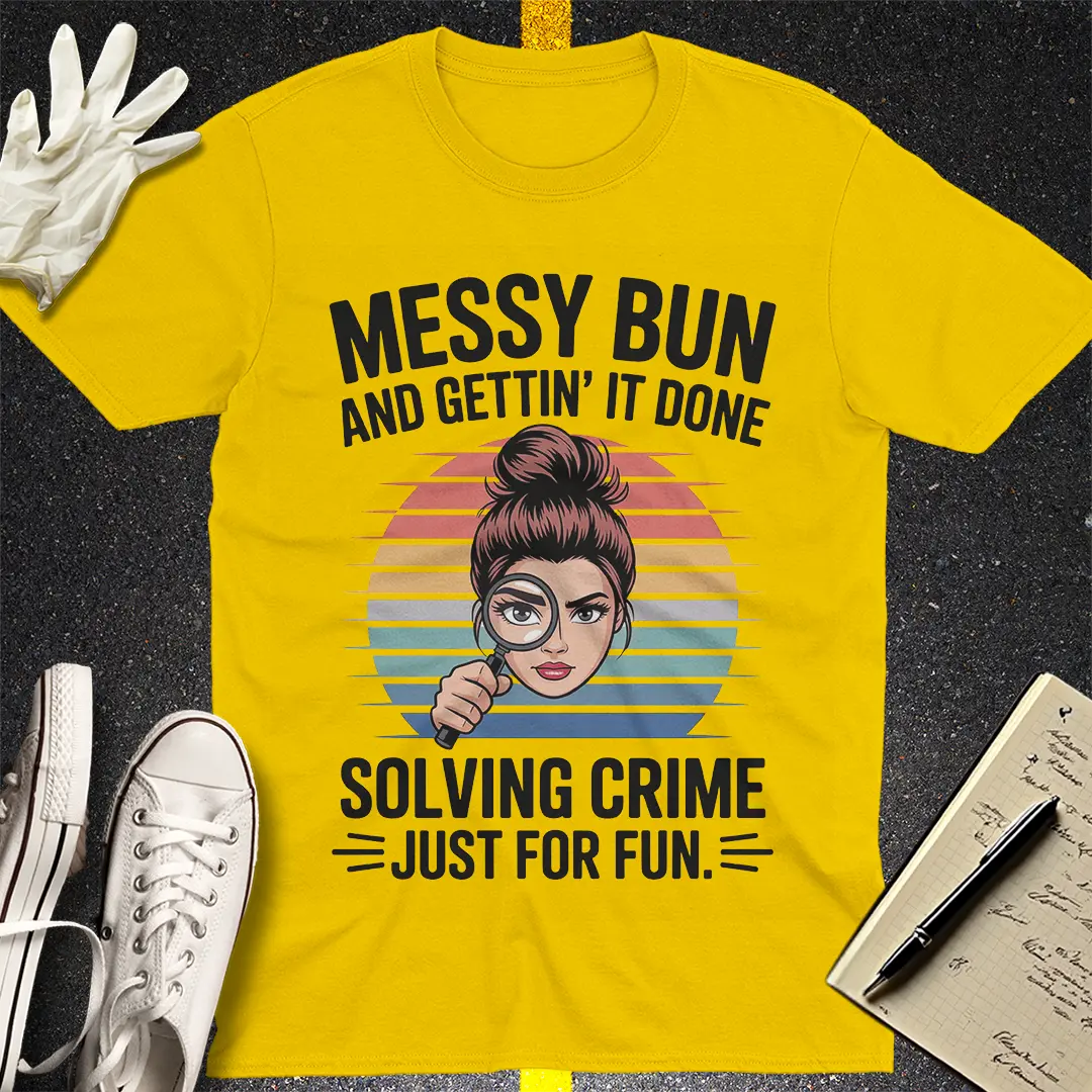 Messy Bun Crime Solver T-Shirt