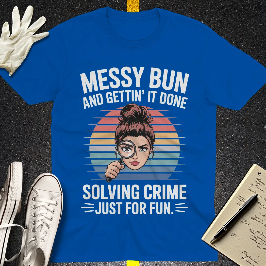 Messy Bun Crime Solver T-Shirt