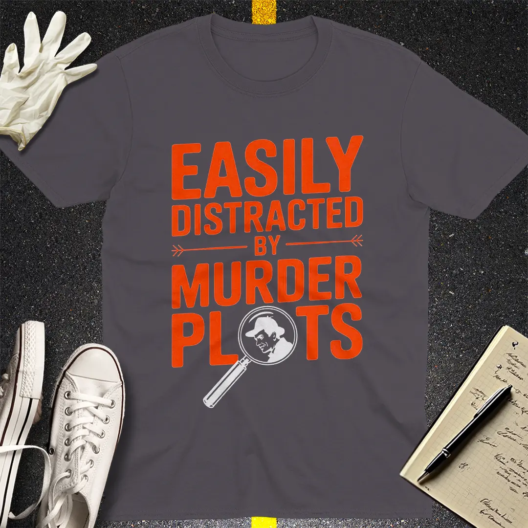 Easily Distracted by Murder Plots T-Shirt