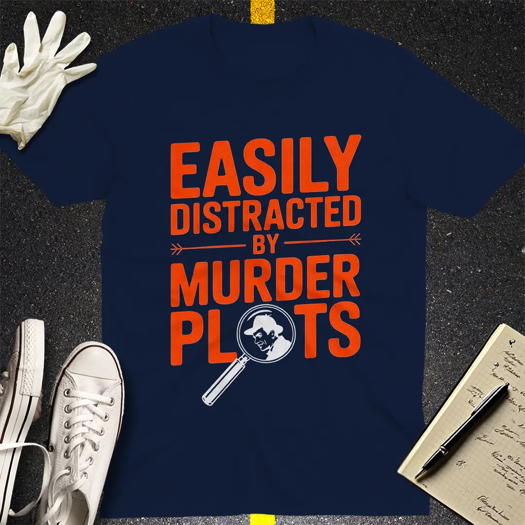 Easily Distracted by Murder Plots T-Shirt