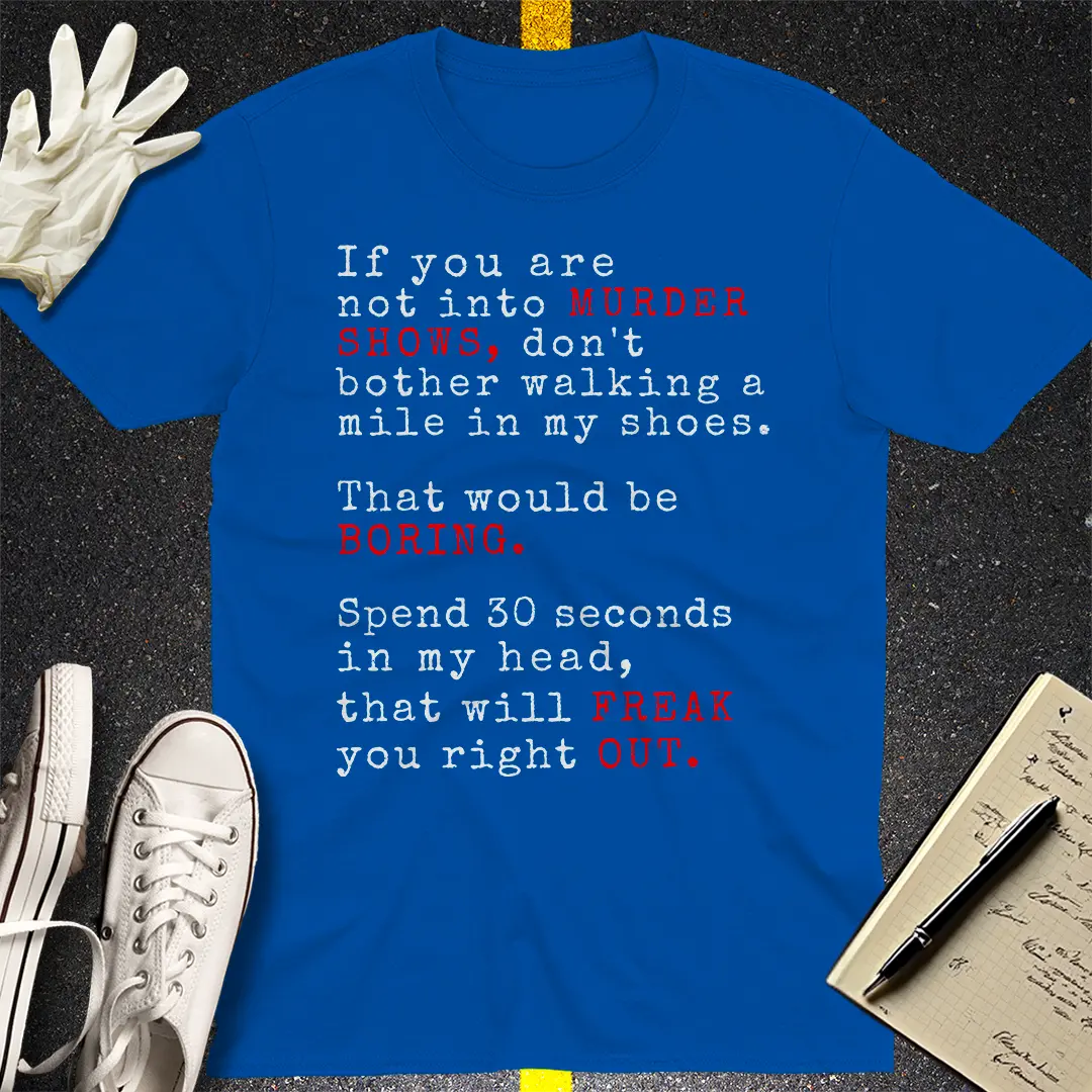 Murder Shows Freak Out T-Shirt