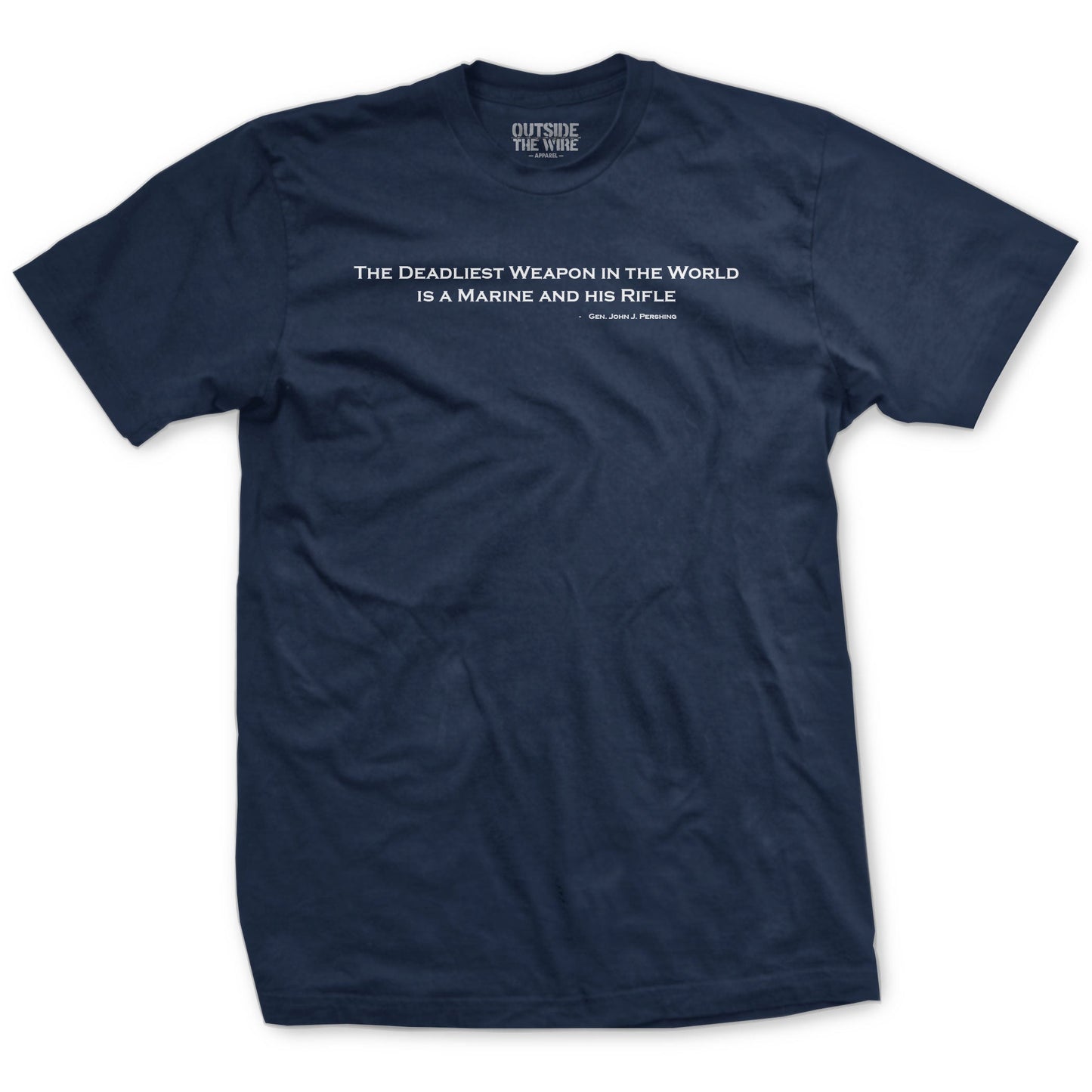 The Deadliest Weapon in the World Pershing Quote T-Shirt