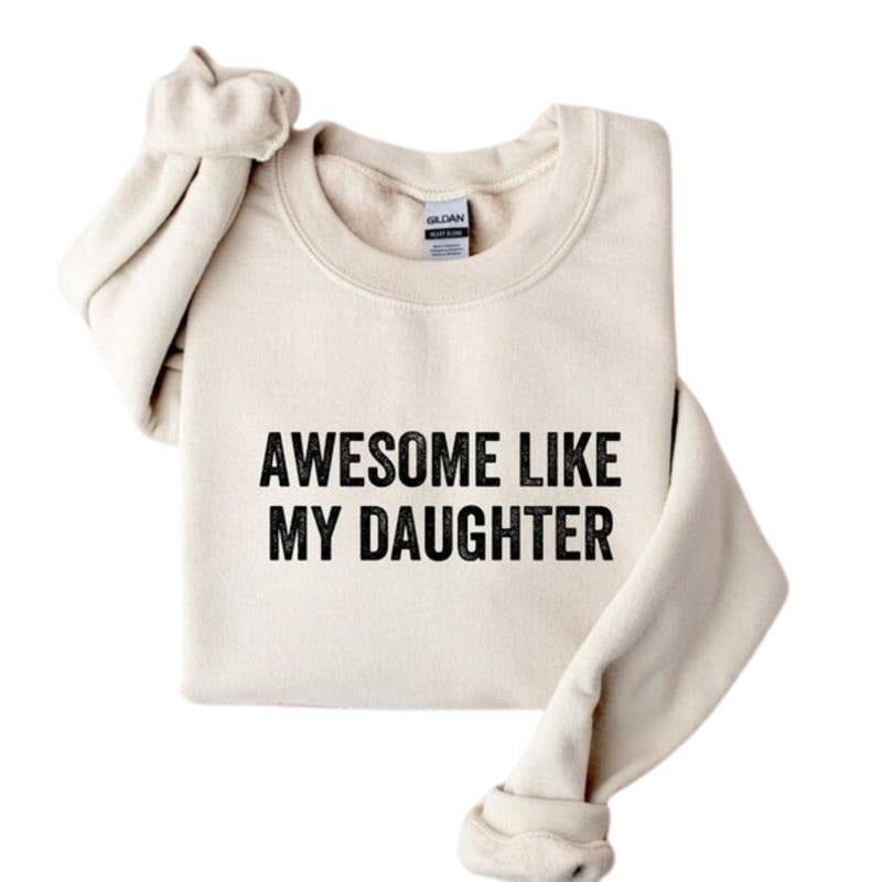 Awesome Like My Daughters Shirt, Fathers Day Gift, Funny Men Sweatshirt, Gift From Daughter TO Father Hoodie, Funny Gift For Dad