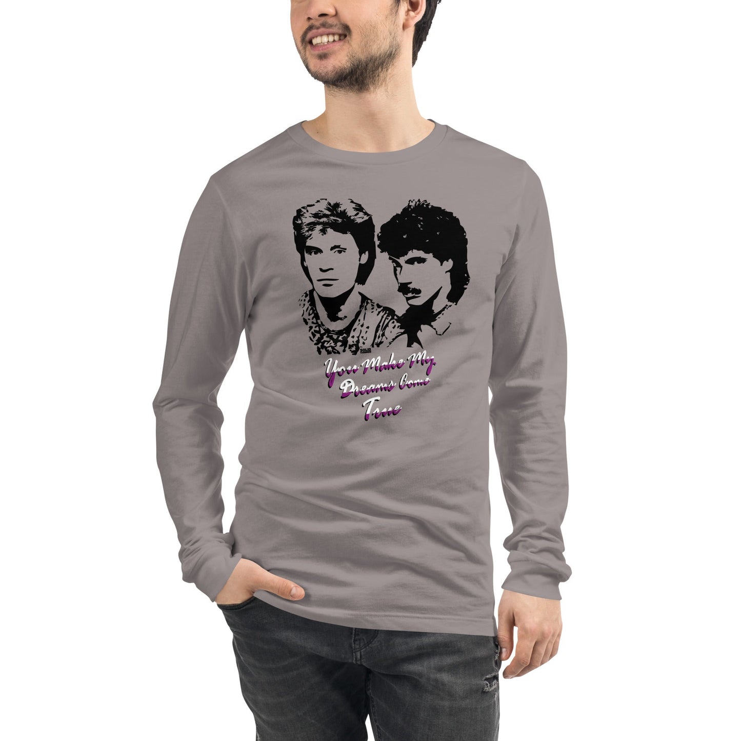 You Make My Dreams Come True Long Sleeve T-Shirt