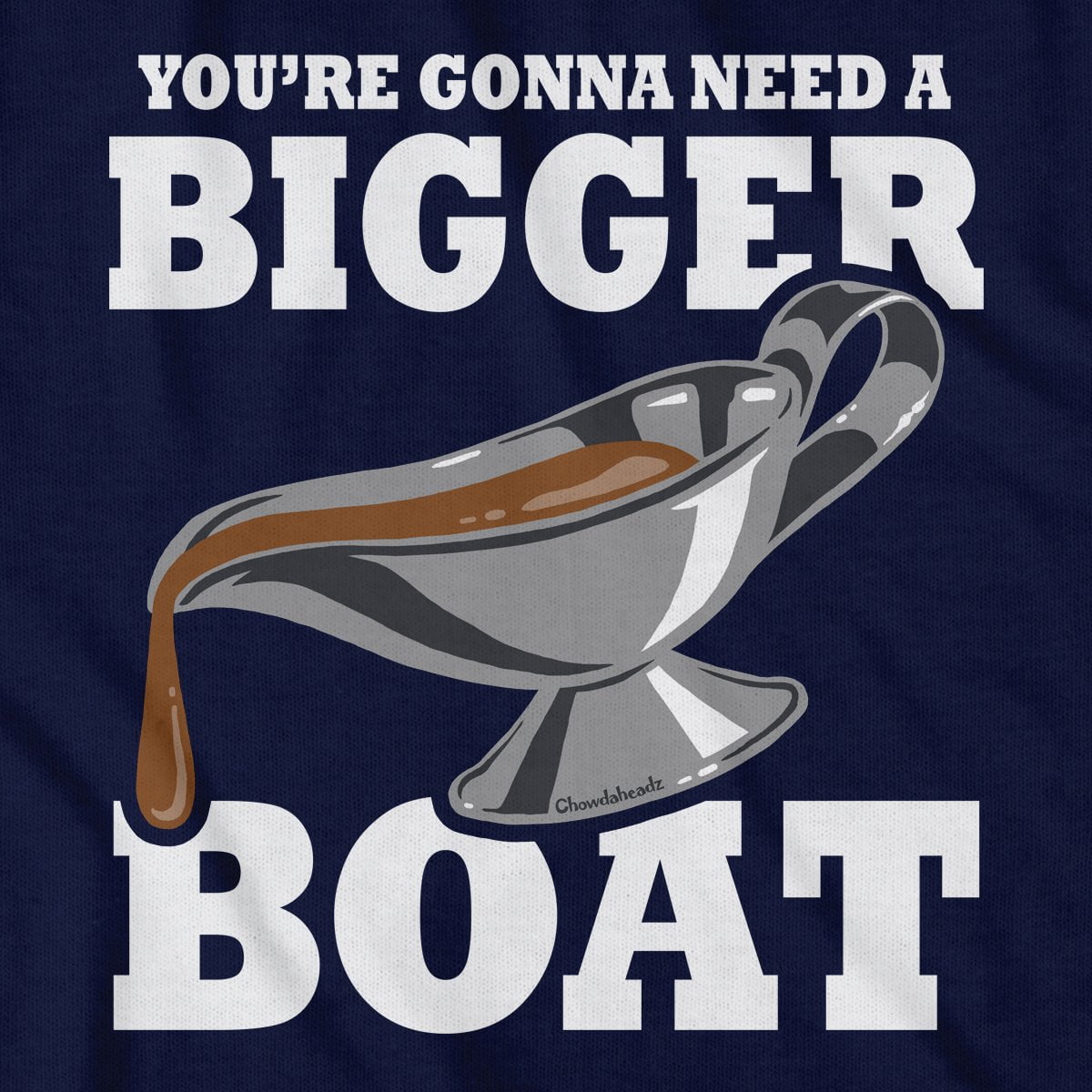 You're Gonna Need A Bigger Boat T-Shirt