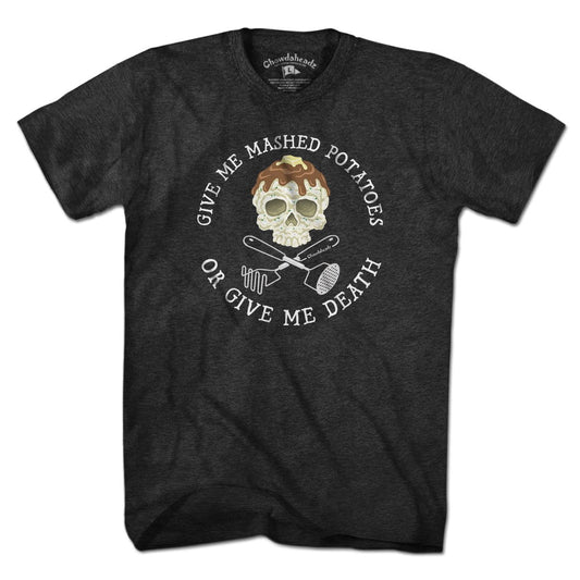 Mashed Potatoes Or Death T-Shirt