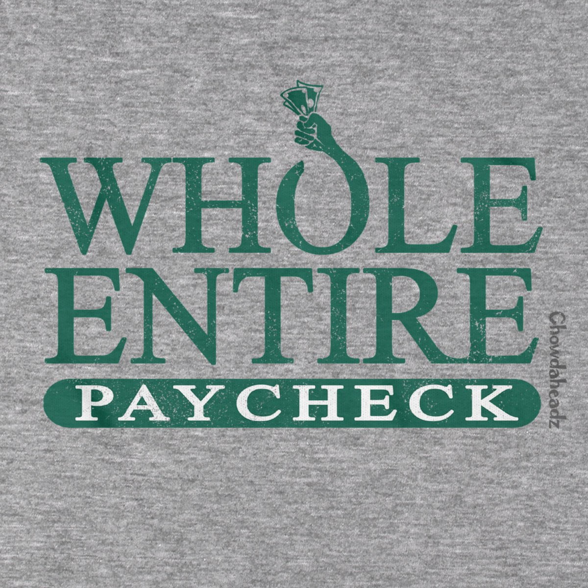 Whole Entire Paycheck T-Shirt