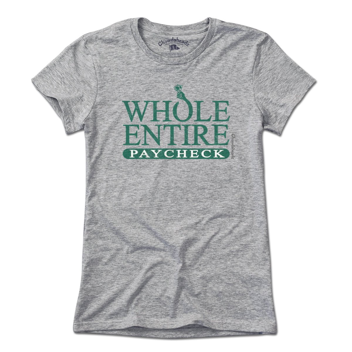Whole Entire Paycheck T-Shirt