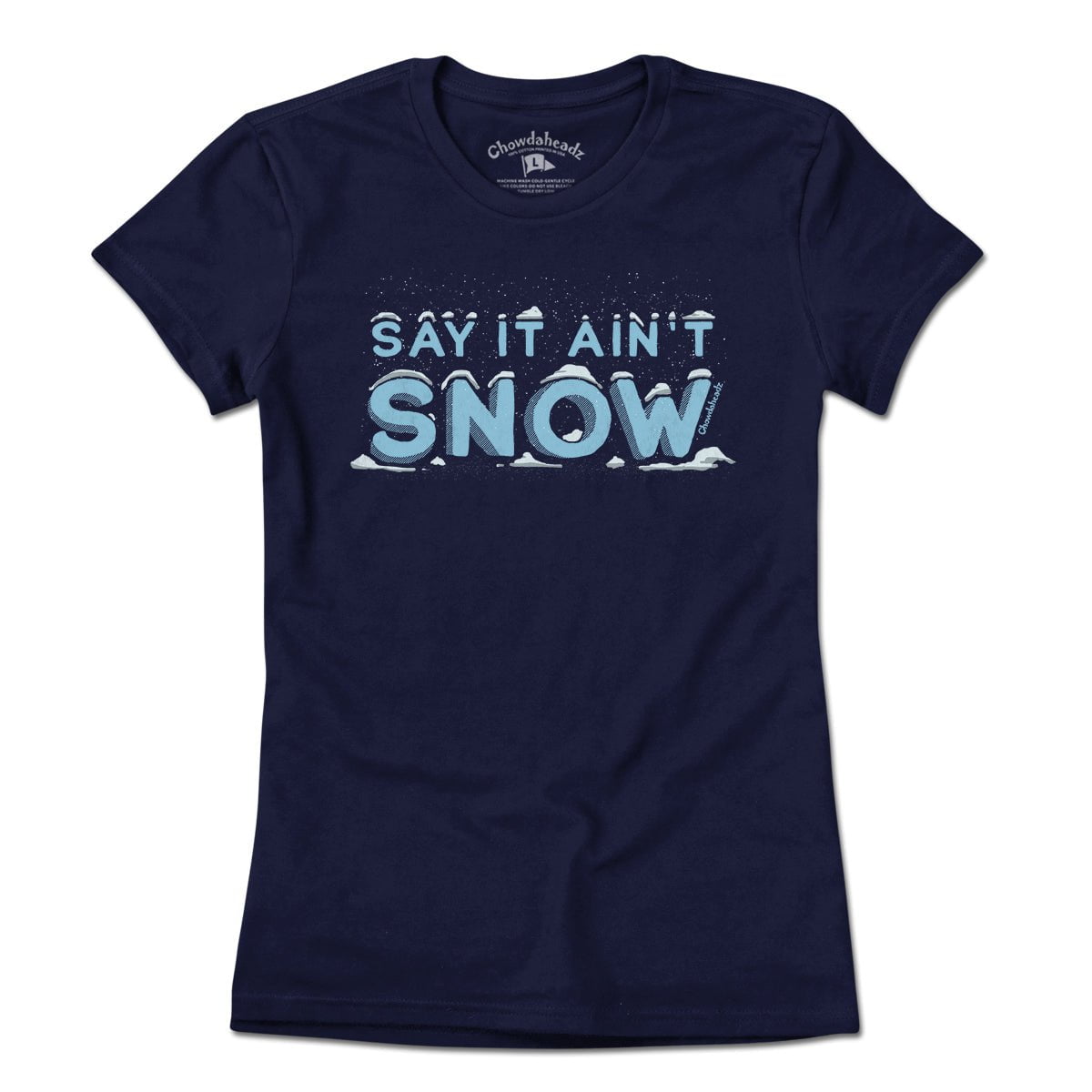 Say It Ain't Snow T-Shirt