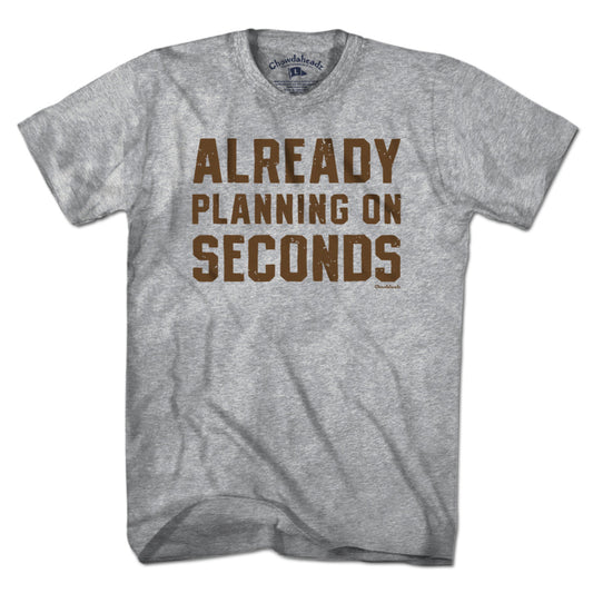 Already Planning On Seconds Thanksgiving T-Shirt
