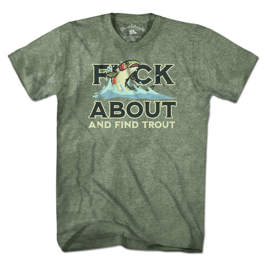 F*ck About And Find Trout T-Shirt